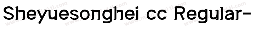 Sheyuesonghei cc Regular字体转换